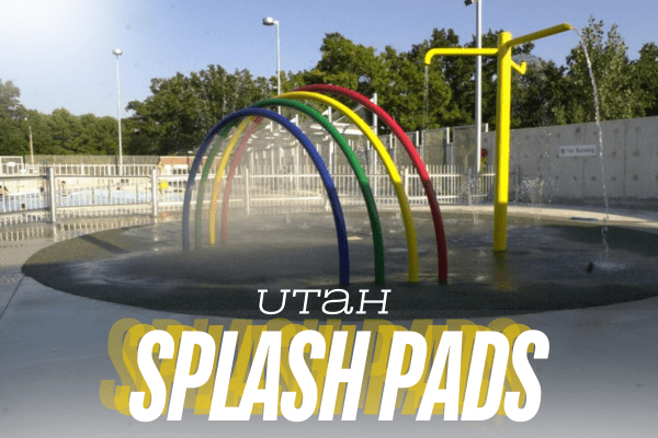Utah’s Best Splash&nbsp;Pads