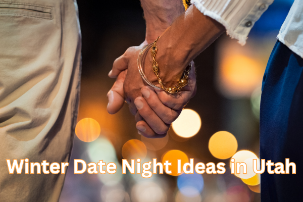 Winter Date Night Ideas In&nbsp;Utah